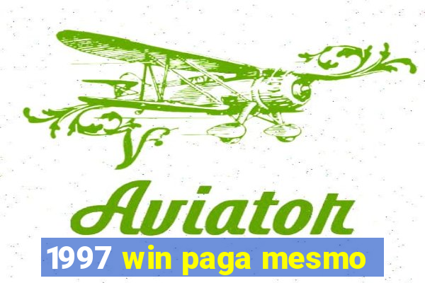 1997 win paga mesmo